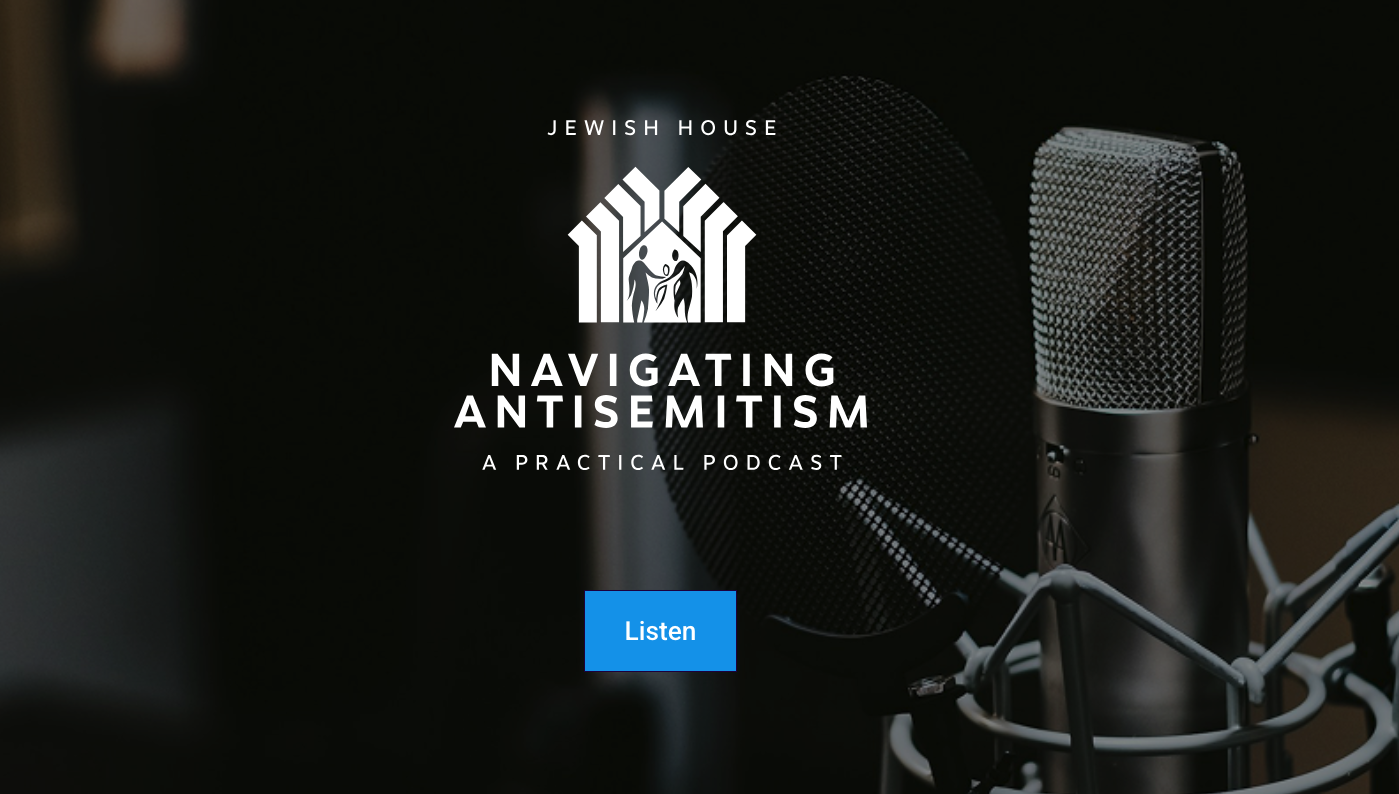 A New Resource for a Growing Need: Jewish House Launches Navigating Antisemitism Podcast